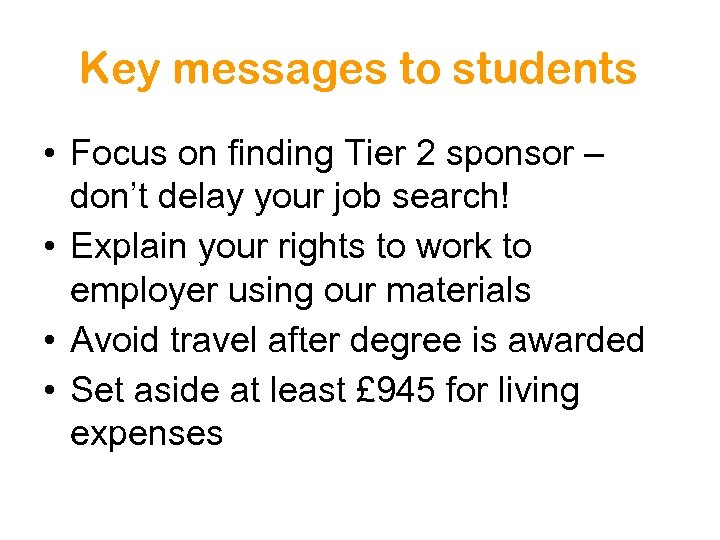 Key messages to students • Focus on finding Tier 2 sponsor – don’t delay