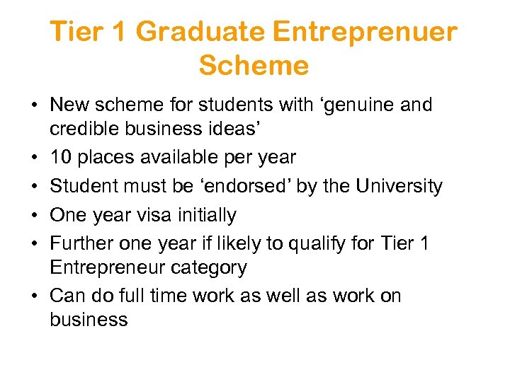 Tier 1 Graduate Entreprenuer Scheme • New scheme for students with ‘genuine and credible