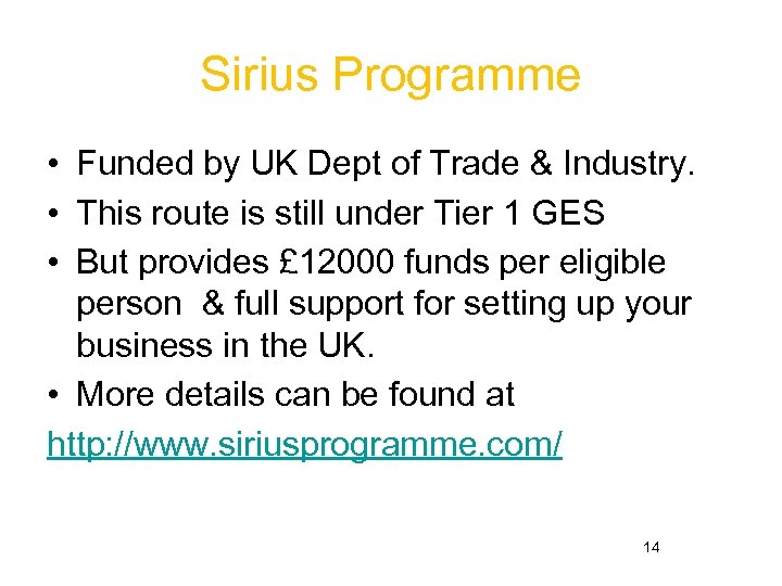 Sirius Programme • Funded by UK Dept of Trade & Industry. • This route