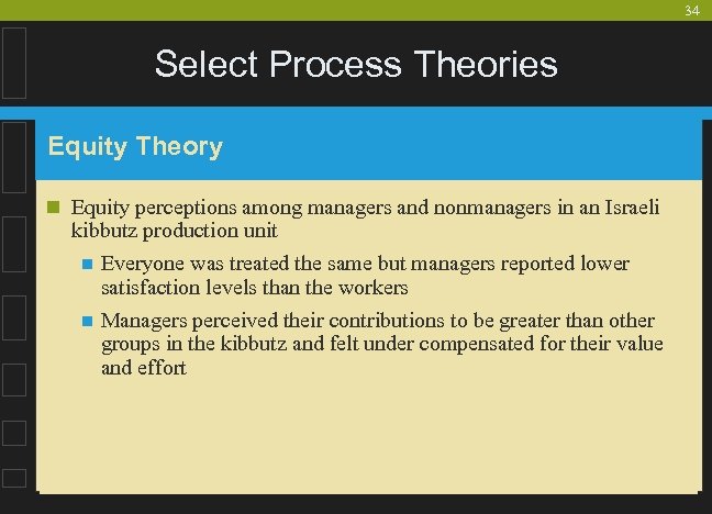 34 Select Process Theories Equity Theory n Equity perceptions among managers and nonmanagers in
