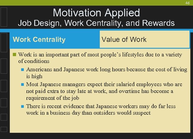 46 Motivation Applied Job Design, Work Centrality, and Rewards Work Centrality Value of Work