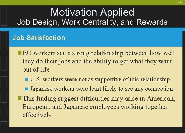 49 Motivation Applied Job Design, Work Centrality, and Rewards Job Satisfaction n EU workers