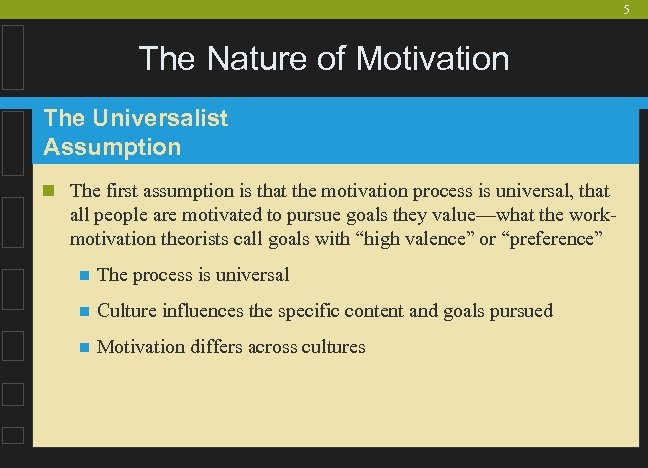 5 The Nature of Motivation The Universalist Assumption n The first assumption is that