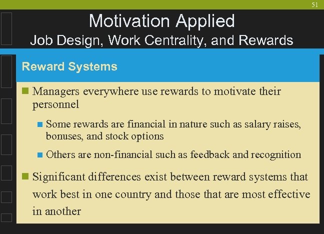 51 Motivation Applied Job Design, Work Centrality, and Rewards Reward Systems n Managers everywhere