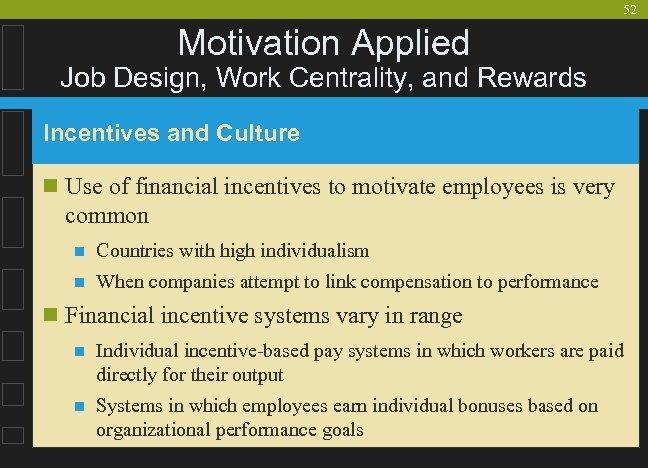 52 Motivation Applied Job Design, Work Centrality, and Rewards Incentives and Culture n Use