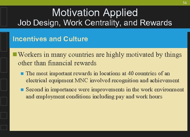 54 Motivation Applied Job Design, Work Centrality, and Rewards Incentives and Culture n Workers