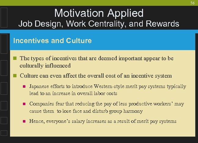 56 Motivation Applied Job Design, Work Centrality, and Rewards Incentives and Culture n The