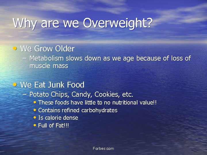 Why are we Overweight? • We Grow Older – Metabolism slows down as we