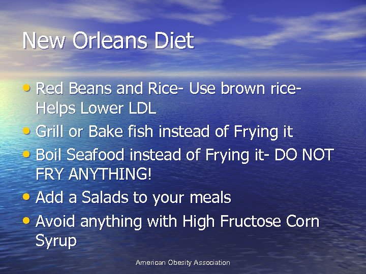 New Orleans Diet • Red Beans and Rice- Use brown rice- Helps Lower LDL