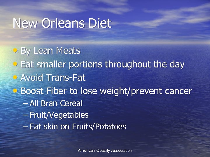 New Orleans Diet • By Lean Meats • Eat smaller portions throughout the day