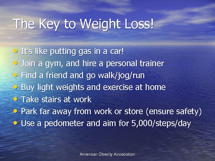 The Key to Weight Loss! • It’s like putting gas in a car! •