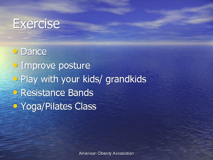 Exercise • Dance • Improve posture • Play with your kids/ grandkids • Resistance