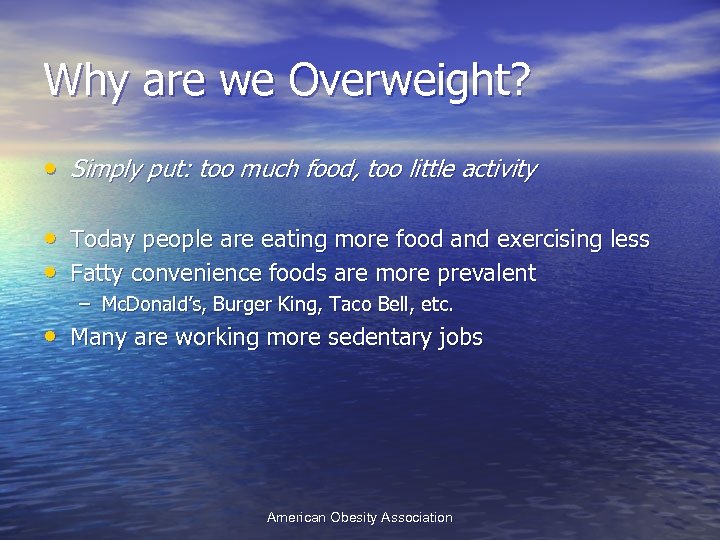 Why are we Overweight? • Simply put: too much food, too little activity •