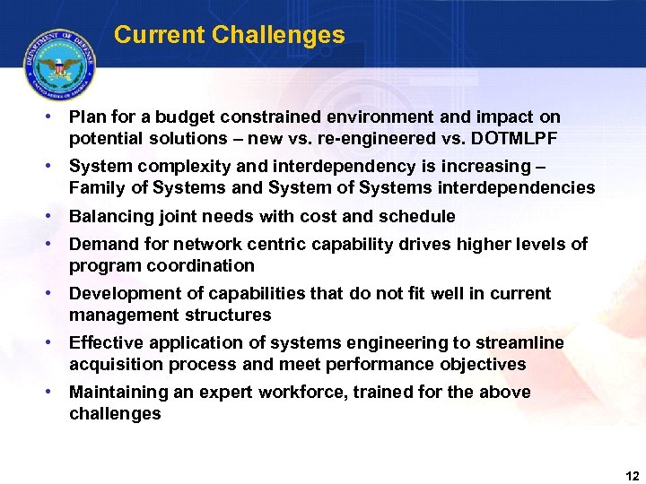 Current Challenges • Plan for a budget constrained environment and impact on potential solutions