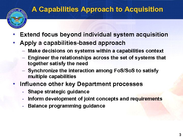 A Capabilities Approach to Acquisition • Extend focus beyond individual system acquisition • Apply