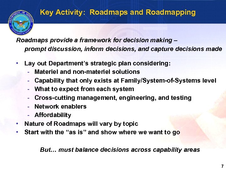 Key Activity: Roadmaps and Roadmapping Roadmaps provide a framework for decision making – prompt