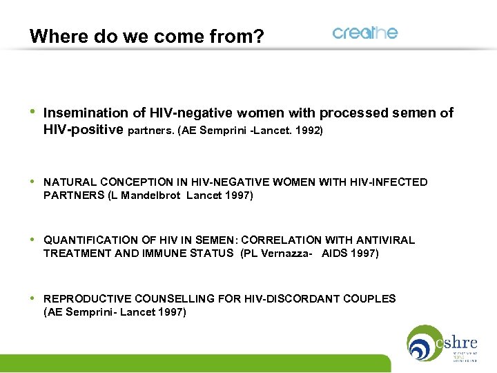 Where do we come from? • Insemination of HIV-negative women with processed semen of