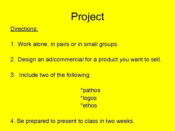 Project Directions: 1. Work alone, in pairs or in small groups. 2. Design an