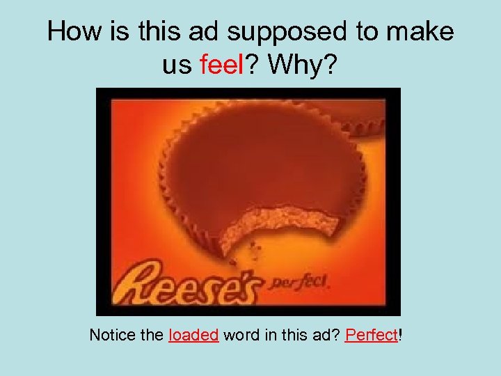 How is this ad supposed to make us feel? Why? Notice the loaded word