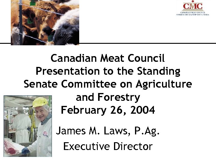  Canadian Meat Council Presentation to the Standing Senate Committee on Agriculture and Forestry