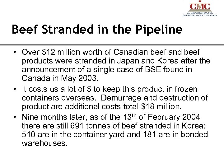 Beef Stranded in the Pipeline • Over $12 million worth of Canadian beef and