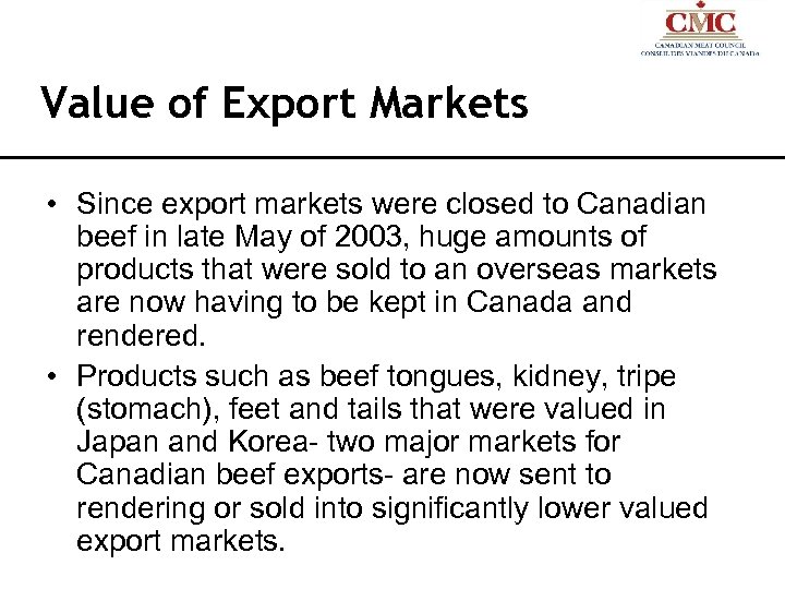 Value of Export Markets • Since export markets were closed to Canadian beef in