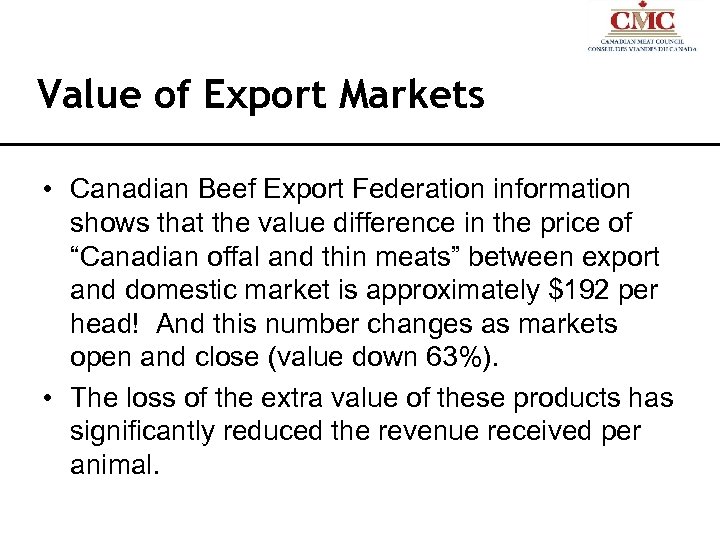 Value of Export Markets • Canadian Beef Export Federation information shows that the value