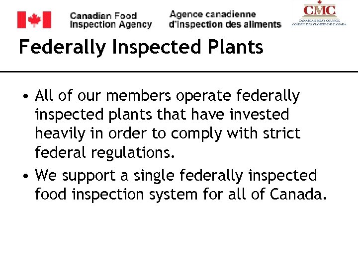 Federally Inspected Plants • All of our members operate federally inspected plants that have