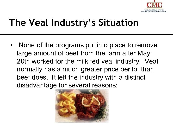 The Veal Industry’s Situation • None of the programs put into place to remove