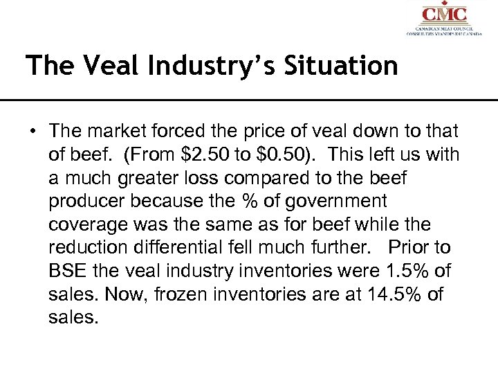 The Veal Industry’s Situation • The market forced the price of veal down to