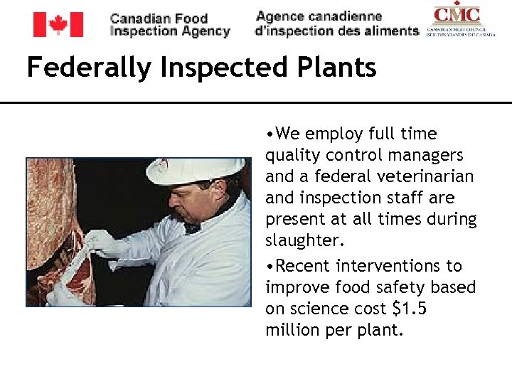 Federally Inspected Plants • We employ full time quality control managers and a federal