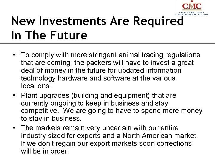 New Investments Are Required In The Future • To comply with more stringent animal