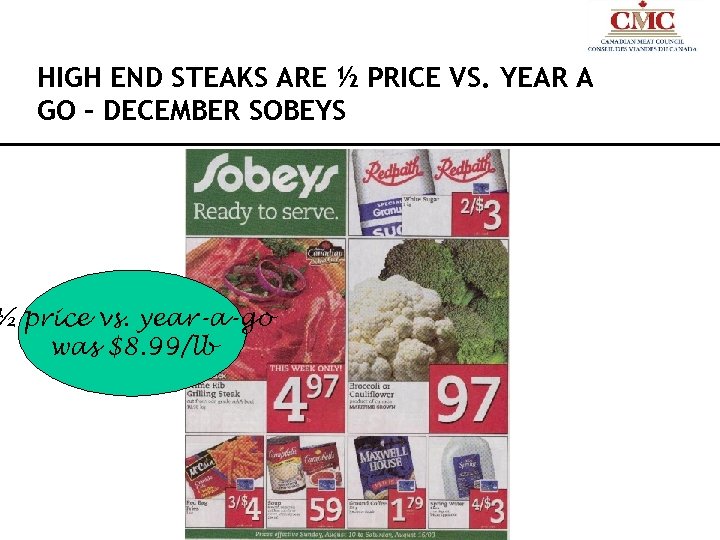 HIGH END STEAKS ARE ½ PRICE VS. YEAR A GO - DECEMBER SOBEYS ½