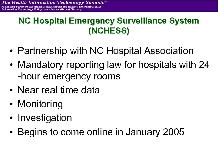 NC Hospital Emergency Surveillance System (NCHESS) • Partnership with NC Hospital Association • Mandatory