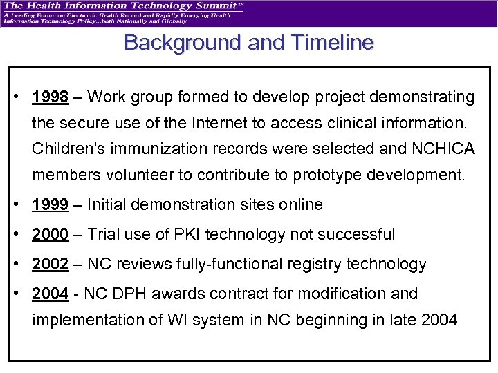 Background and Timeline • 1998 – Work group formed to develop project demonstrating the