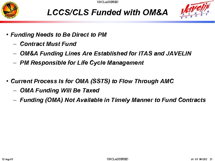 UNCLASSIFIED LCCS/CLS Funded with OM&A • Funding Needs to Be Direct to PM –