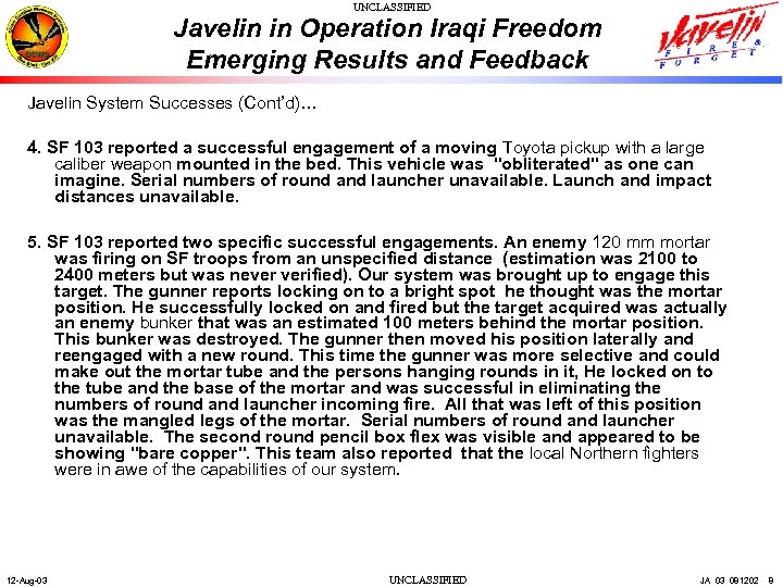 UNCLASSIFIED Javelin in Operation Iraqi Freedom Emerging Results and Feedback Javelin System Successes (Cont’d)…
