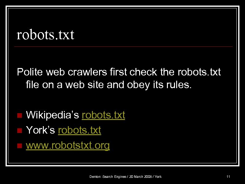 robots. txt Polite web crawlers first check the robots. txt file on a web