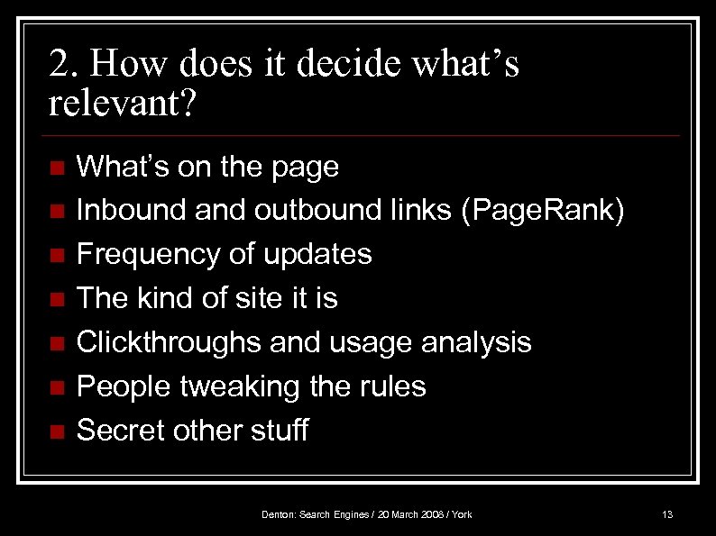 2. How does it decide what’s relevant? n n n n What’s on the