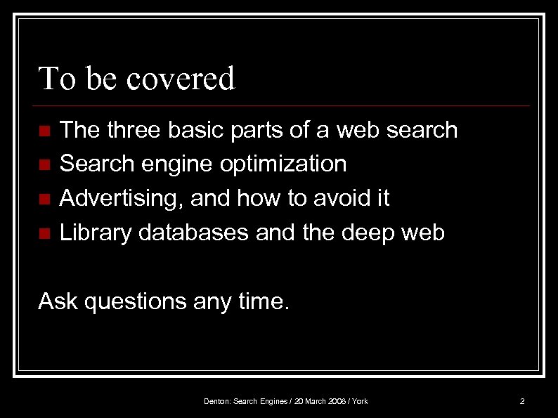 To be covered n n The three basic parts of a web search Search