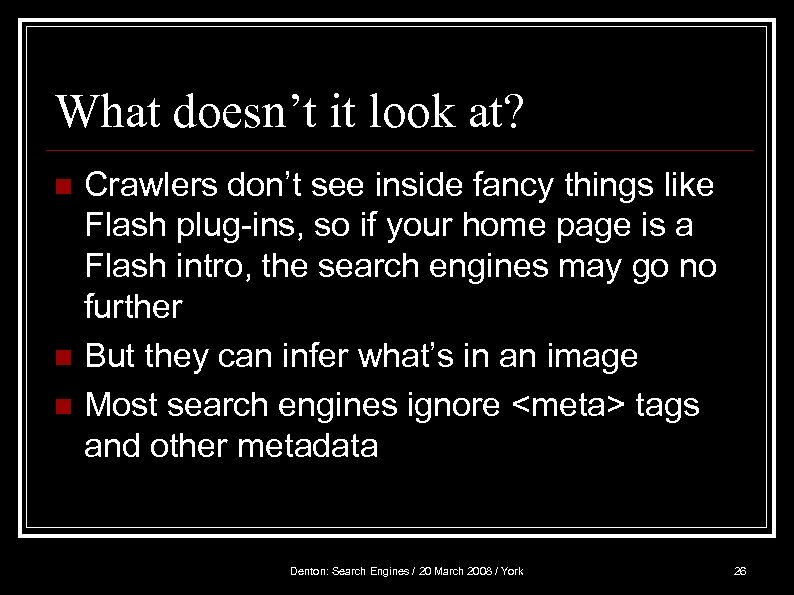 What doesn’t it look at? n n n Crawlers don’t see inside fancy things