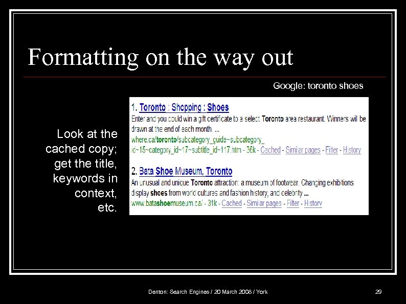 Formatting on the way out Google: toronto shoes Look at the cached copy; get