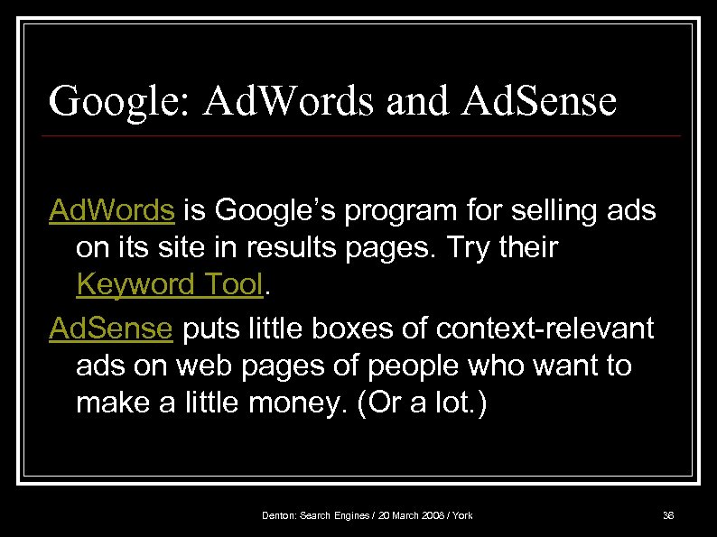 Google: Ad. Words and Ad. Sense Ad. Words is Google’s program for selling ads