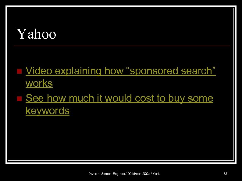 Yahoo n n Video explaining how “sponsored search” works See how much it would