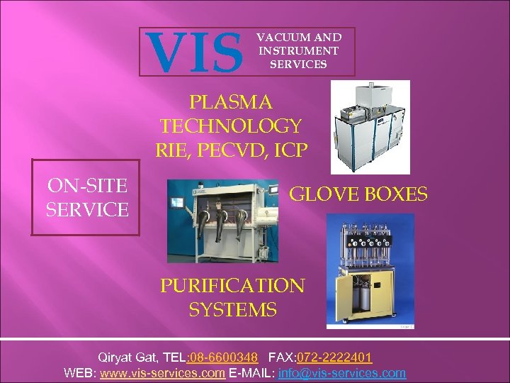 VIS VACUUM AND INSTRUMENT SERVICES PLASMA TECHNOLOGY RIE, PECVD, ICP ON-SITE SERVICE GLOVE BOXES