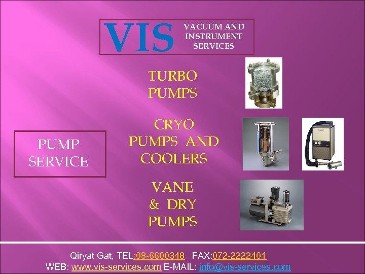 VIS VACUUM AND INSTRUMENT SERVICES TURBO PUMPS PUMP SERVICE CRYO PUMPS AND COOLERS VANE