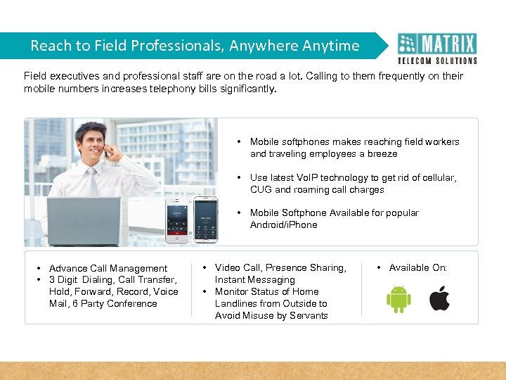 Reach to Field Professionals, Anywhere Anytime Field executives and professional staff are on the