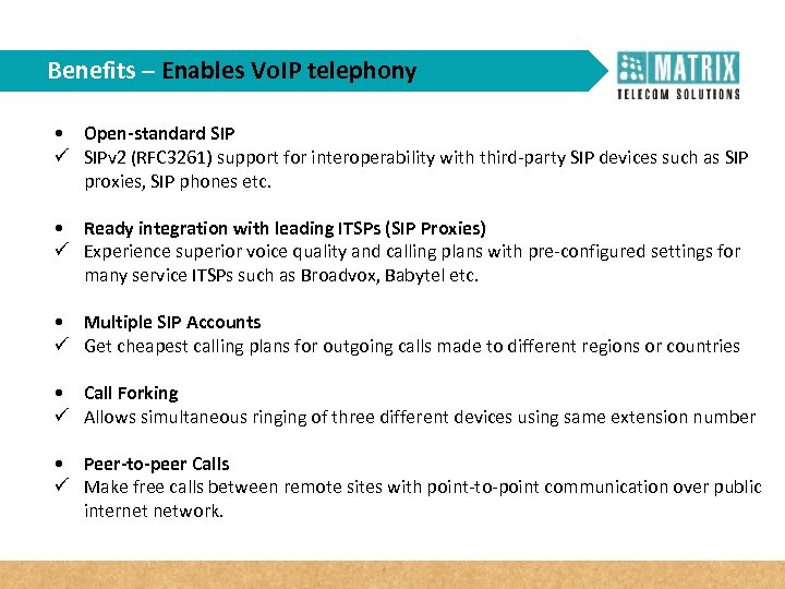 Benefits – Enables Vo. IP telephony • Open-standard SIP ü SIPv 2 (RFC 3261)