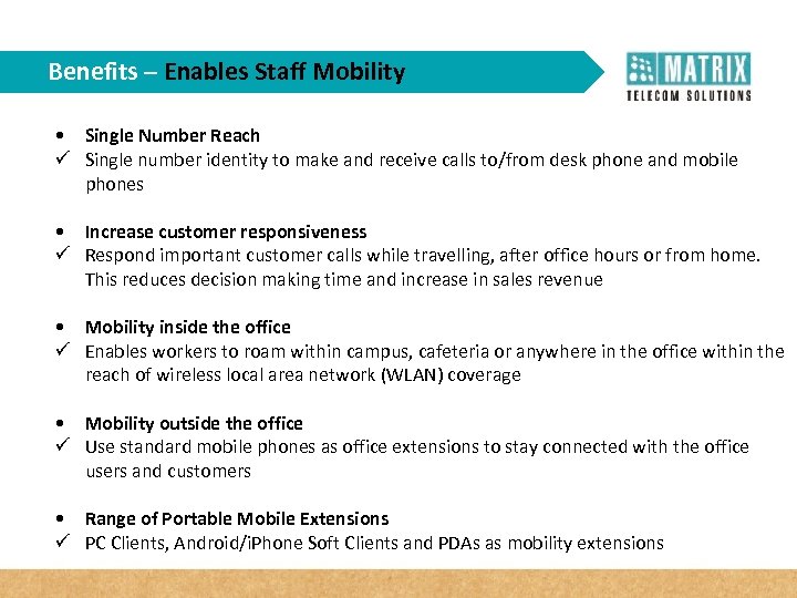 Benefits – Enables Staff Mobility • Single Number Reach ü Single number identity to