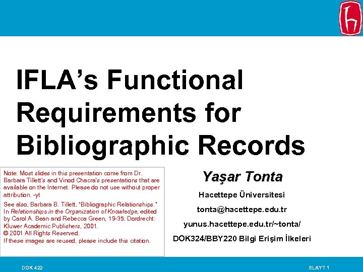 IFLA’s Functional Requirements for Bibliographic Records Note: Most slides in this presentation come from